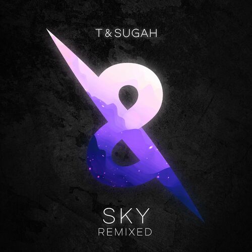  T & Sugah - SKY Remixed (2023) 