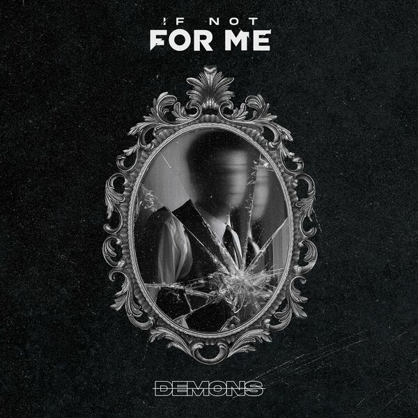 If Not For Me - Demons [single] (2023)