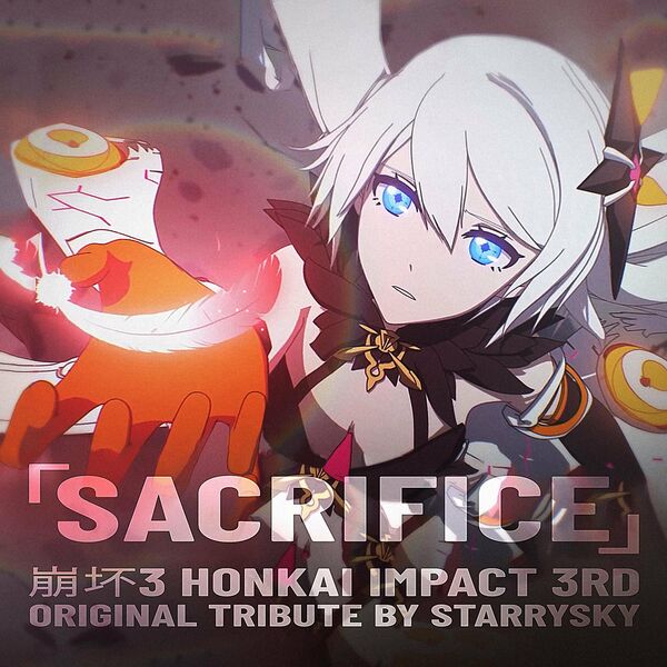 Starrysky - Sacrifice (Honkai Impact 3rd Original Tribute) [single] (2022)