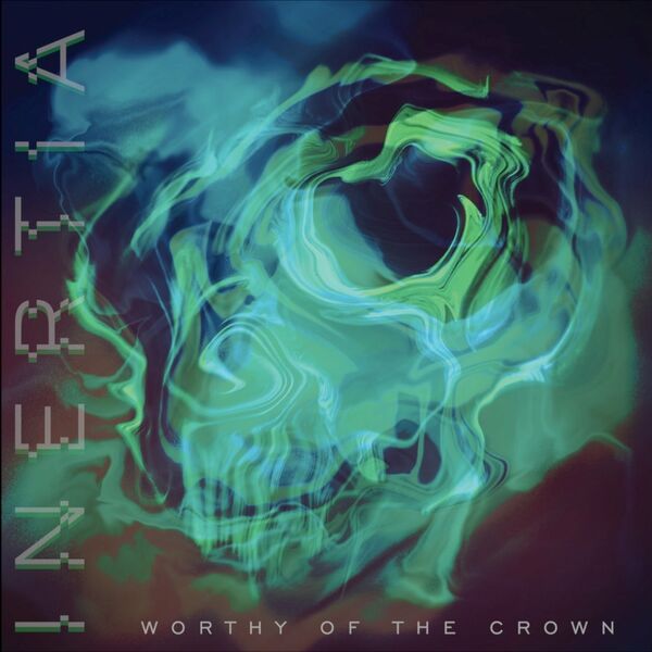Worthy of the Crown - Inertia [EP] (2023)