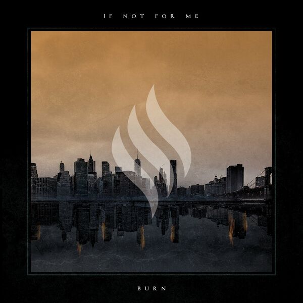 If Not for Me - Burn [Single] (2021)