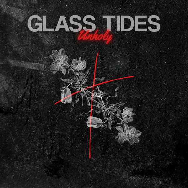 Glass Tides - Unholy [single] (2022)