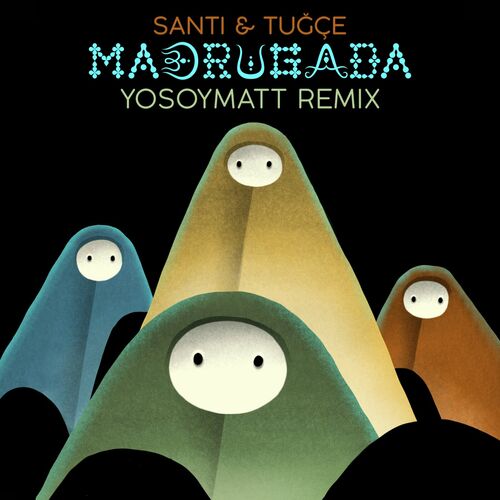  Santi & Tugce - Madrugada (YoSoyMatt Remix) (2023) 