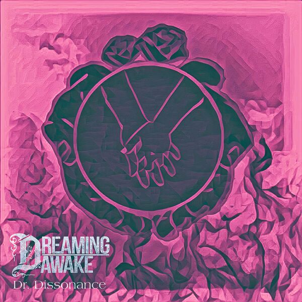 Dreaming Awake - Dr. Dissonance [single] (2021)