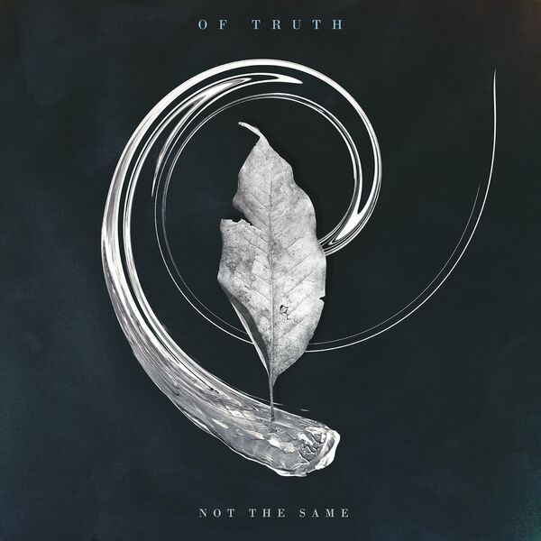 Of Truth - Not the Same (2022)