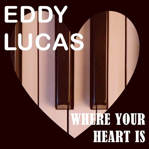 VA - Eddy Lucas - Where Your Heart Is (2023) (MP3)