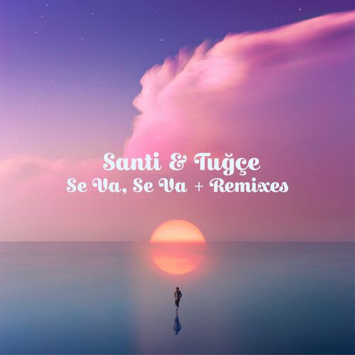  Santi & Tugce - Se Va, Se Va + Remixes (2023) 