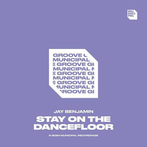  Jay Benjamin - Stay On The Dancefloor (2024) 