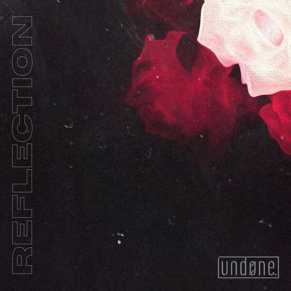 UnDone. - Reflection [Single] (2021)