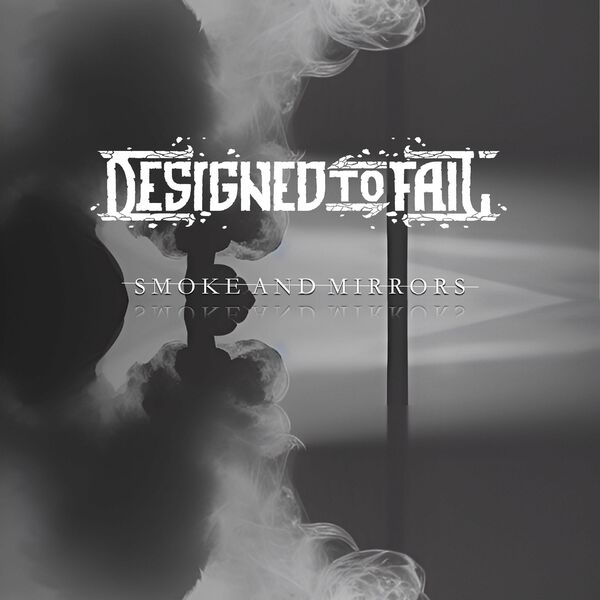 Designed to Fail - Smoke and Mirrors [single] (2023)