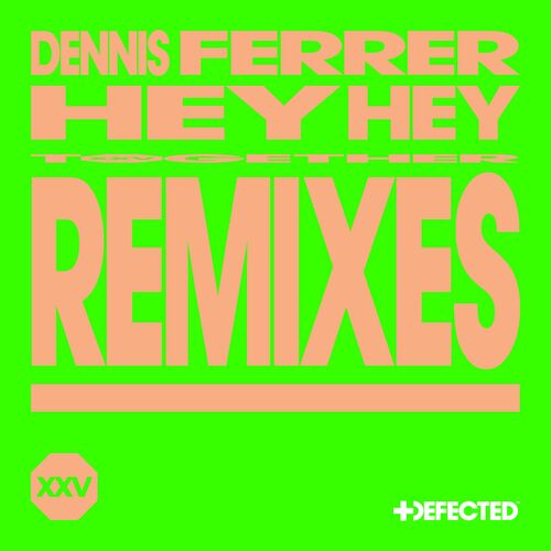  Dennis Ferrer - Hey Hey (Remixes) (2024) 