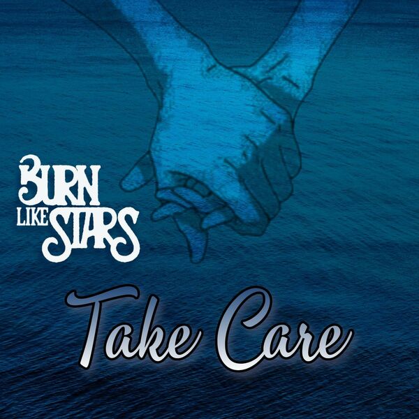 Burn Like Stars - Take Care [single] (2022)