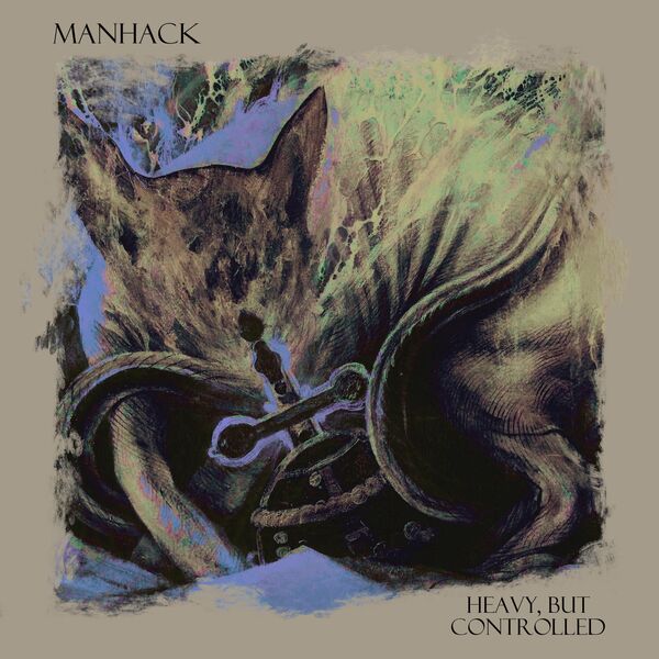 Manhack - Heavy, But Controlled [EP] (2022)