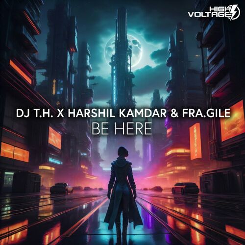  DJ T.H. x Harshil Kamdar & Fra.Gile - Be Here (2023) 