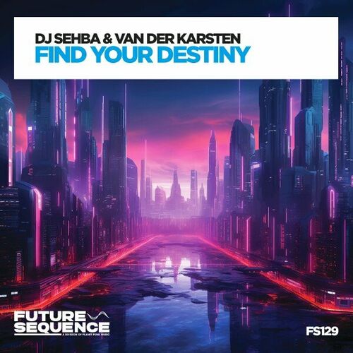  DJ Sehba & Van Der Karsten - Find Your Destiny (2023) 