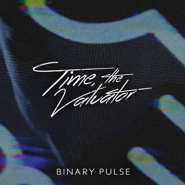 Time, The Valuator - Binary Pulse [single] (2022)
