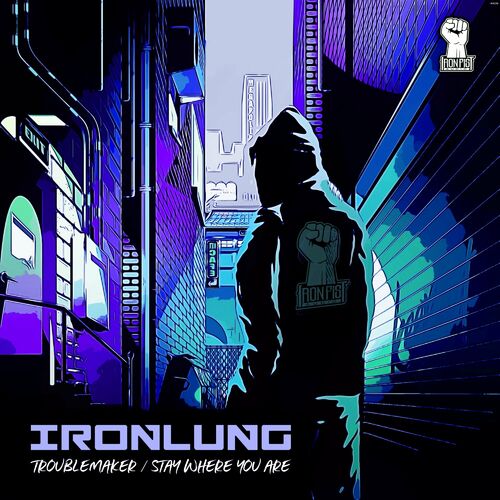  Ironlung - Troublemaker / Stay Where You Are (2023) 