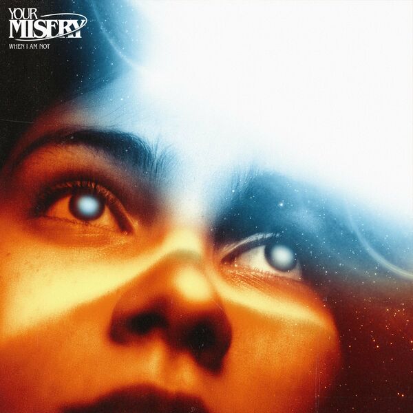 Your Misery - When I Am Not [single] (2022)
