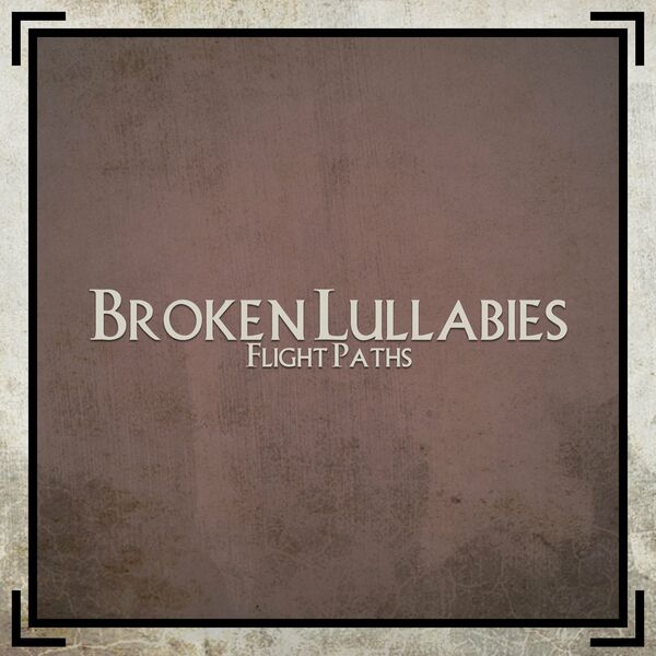Flight Paths - Broken Lullabies [single] (2021)