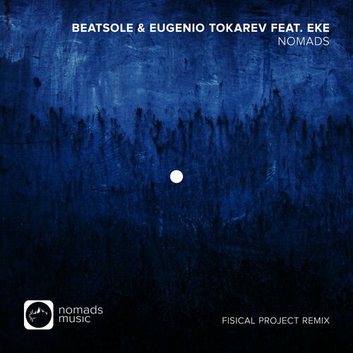  Beatsole & Eugenio Tokarev - Nomads (Fisical Project Remix) (2024) 