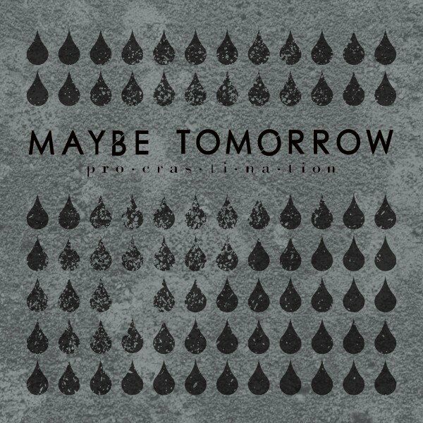 Maybe Tomorrow - Procrastination (2021)