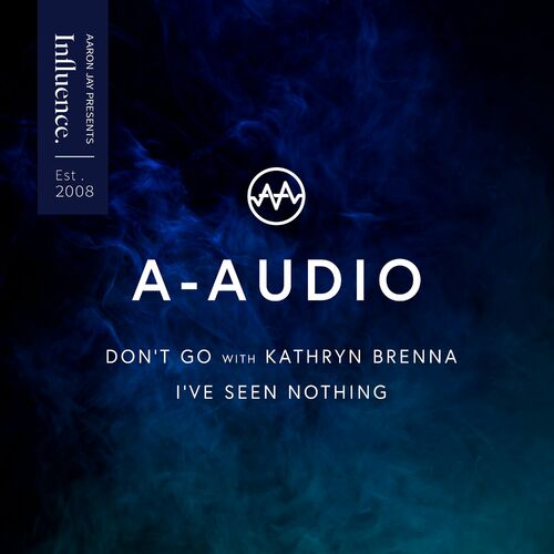  A-Audio - Don't Go / I've Seen Nothing (2023) 