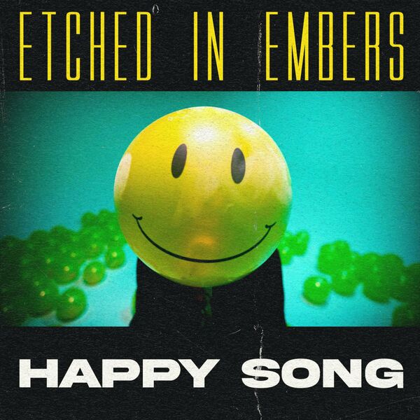 Etched in Embers - Happy Song [single] (2023)