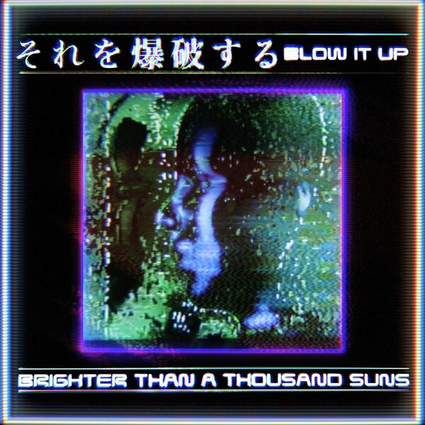 Brighter Than a Thousand Suns - Blow It Up [single] (2022)