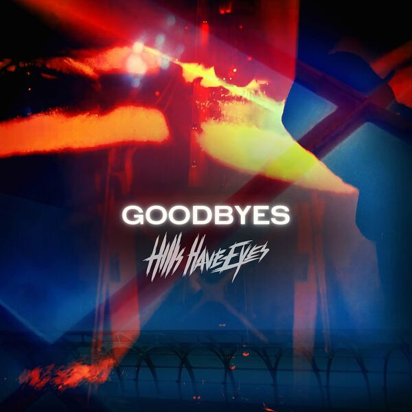 Hills Have Eyes - Goodbyes [single] (2022)