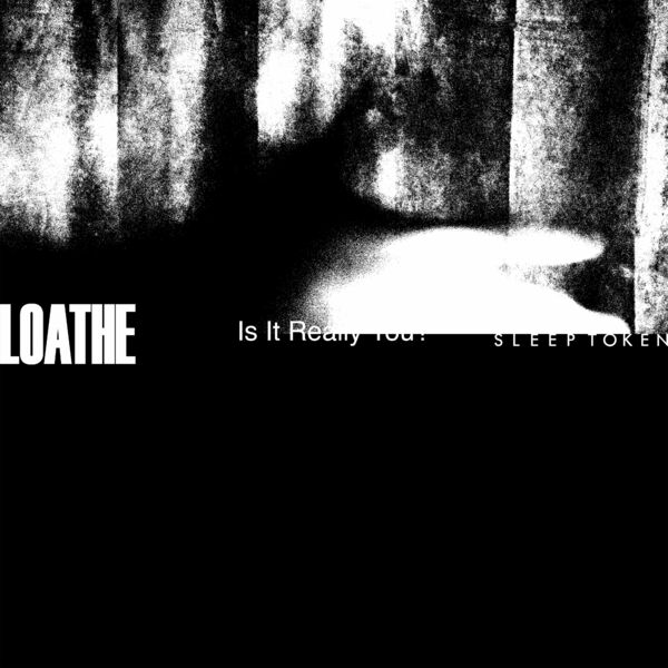 Loathe - Is It Really You? (feat. Sleep Token) [single] (2022)