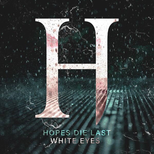 Hopes Die Last - White Eyes [single] (2022)
