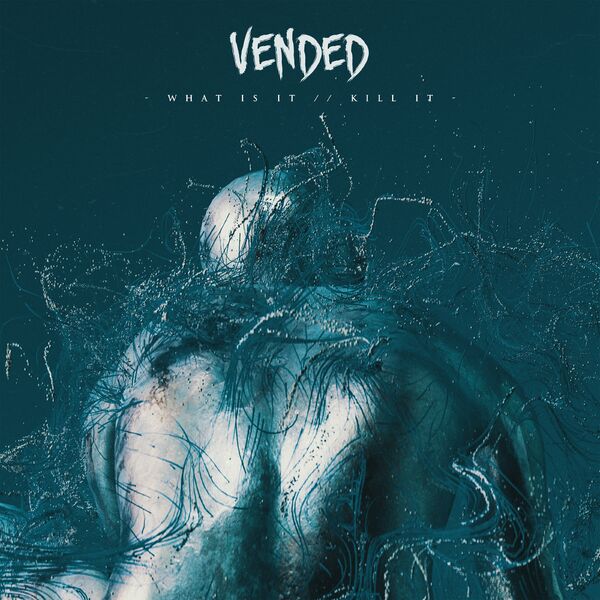 Vended - What Is It//Kill It [EP] (2021)
