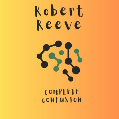  Robert Reeve - Complete Confusion (2023) 
