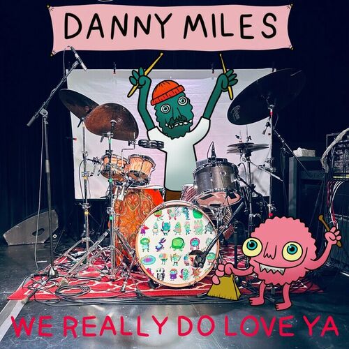 VA - Danny Miles - We Really Do, Love Ya (2024) (MP3) 500x500-000000-80-0-0