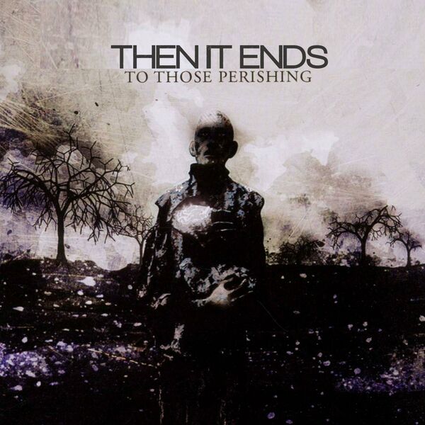 Then It Ends - Philosophy Of The Dying [single] (2023)