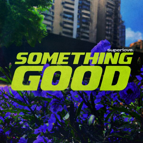 Superlove - Something Good [single] (2023)