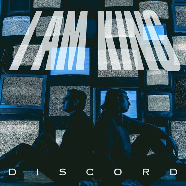 I Am King - Discord [single] (2023)