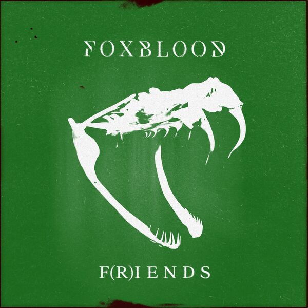 Foxblood - F(r)iends [single] (2021)