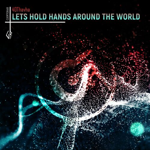  40Thavha - Lets Hold Hands Around The World (2023) 