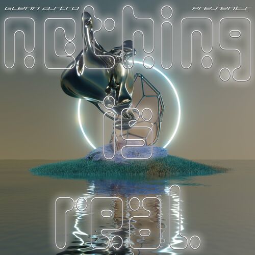  Glenn Astro - Nothing Is Real (2023) 