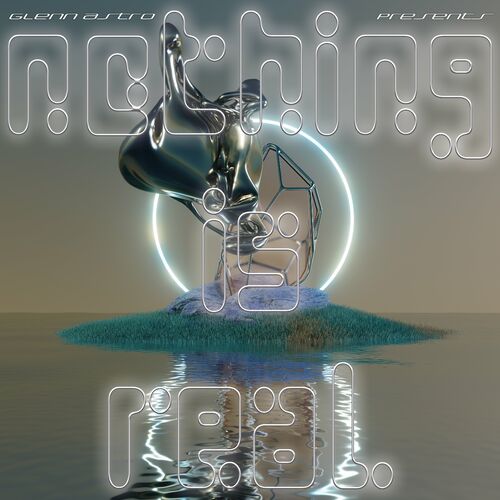 VA - Glenn Astro - Nothing Is Real (2023) (MP3)