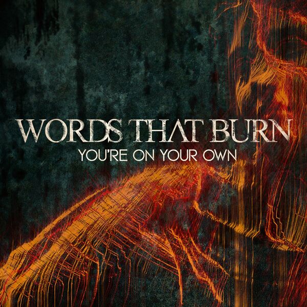 Words That Burn - You're On Your Own [single] (2022)