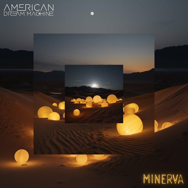 American Dream Machine - Minerva [single] (2024)