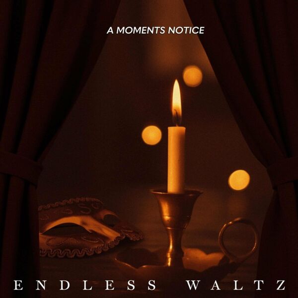 A Moments Notice - Endless Waltz [single] (2021)