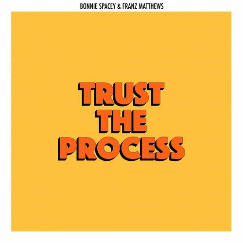  Bonnie Spacey & Franz Matthews - Trust The Process (2023) 