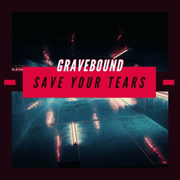 GraveBound - Save Your Tears [single] (2021)