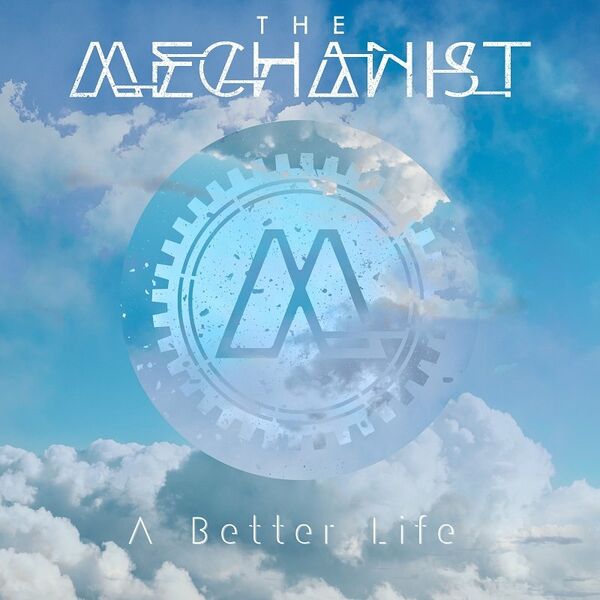 The Mechanist - A Better Life [single] (2022)