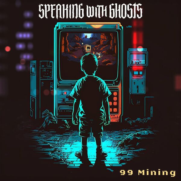 Speaking With Ghosts - 99 Mining [single] (2023)