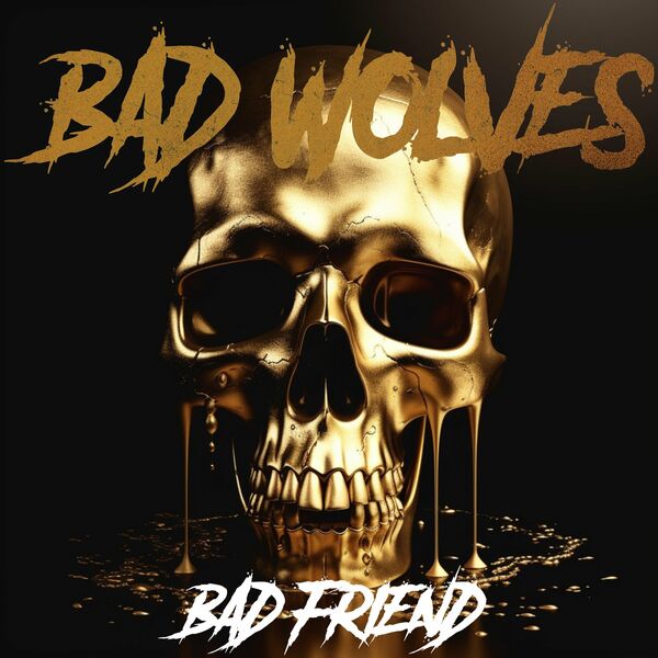 Bad Wolves - Bad Friend [single] (2023)