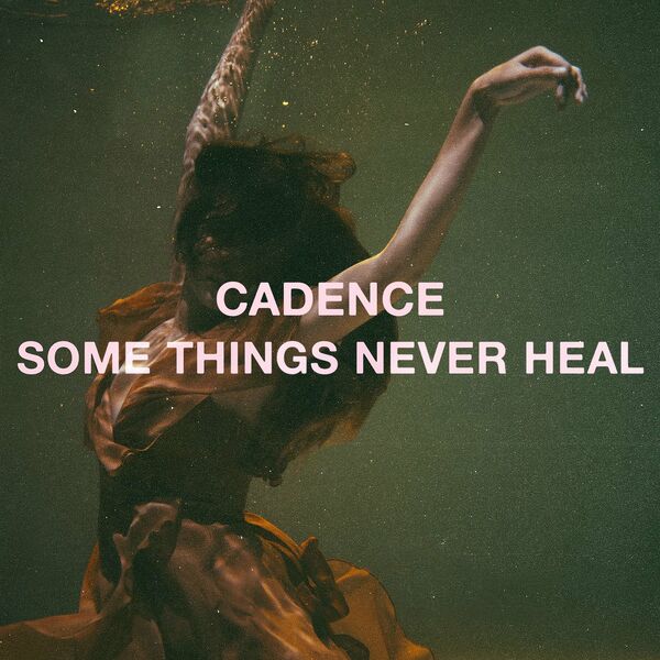 Cadence - Some Things Never Heal (2023)